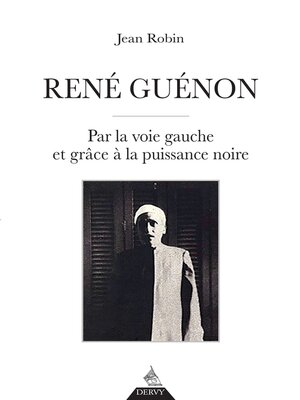 cover image of René Guénon--Par la voie gauche et grâce à la puissance noire